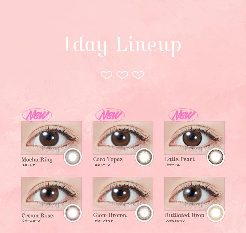 1day Lineup New Mocha Ring モカリング/New Coco Topaz ココトパーズ/New Latte Pearl ラテパール/ Cream Rose クリームローズ/Glow Brown グローブラウン/Rutilated Drop ルチルドロップ